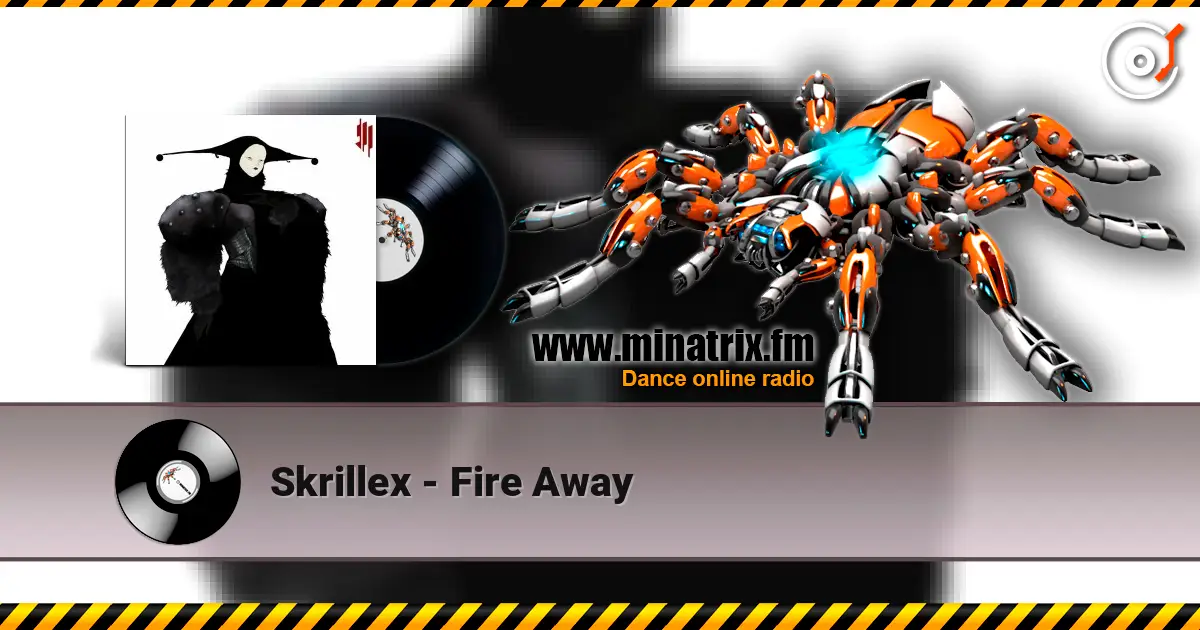 Skrillex - Fire Away écouter en ligne en haute qualité | Minatrix.FM