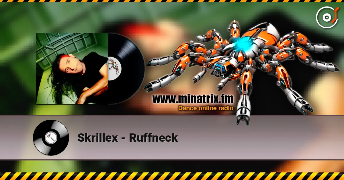 Skrillex - Ruffneck écouter en ligne en haute qualité | Minatrix.FM
