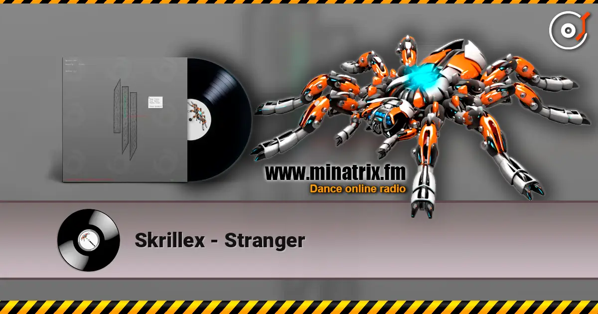 Skrillex - Stranger écouter en ligne en haute qualité | Minatrix.FM