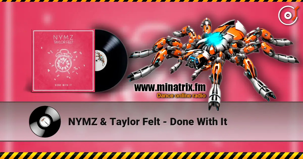 NYMZ & Taylor Felt - Done With It écouter en ligne en haute qualité | Minatrix.FM
