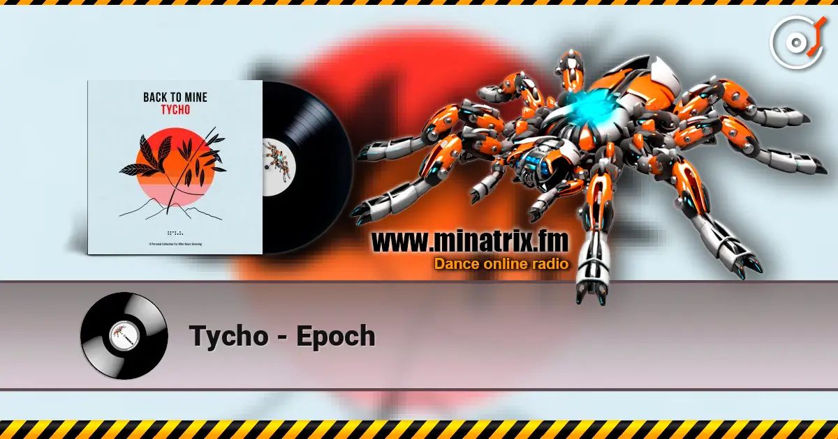 Tycho - Epoch écouter en ligne en haute qualité | Minatrix.FM