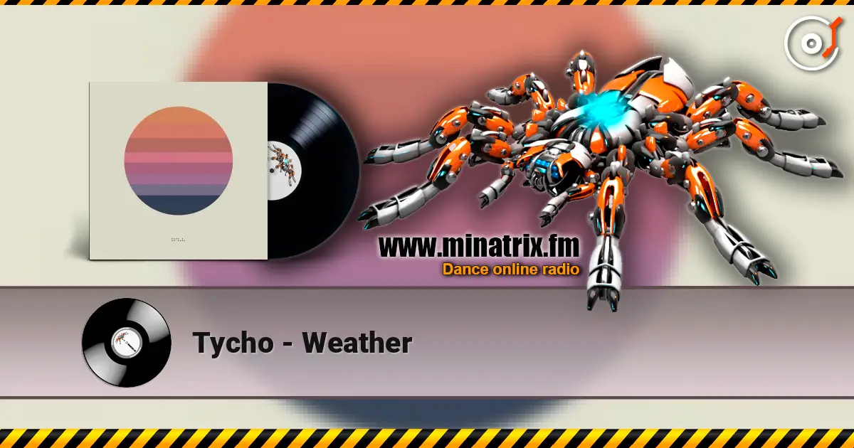 Tycho - Weather écouter en ligne en haute qualité | Minatrix.FM