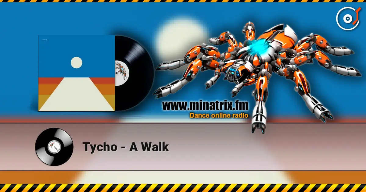 Tycho - A Walk écouter en ligne en haute qualité | Minatrix.FM