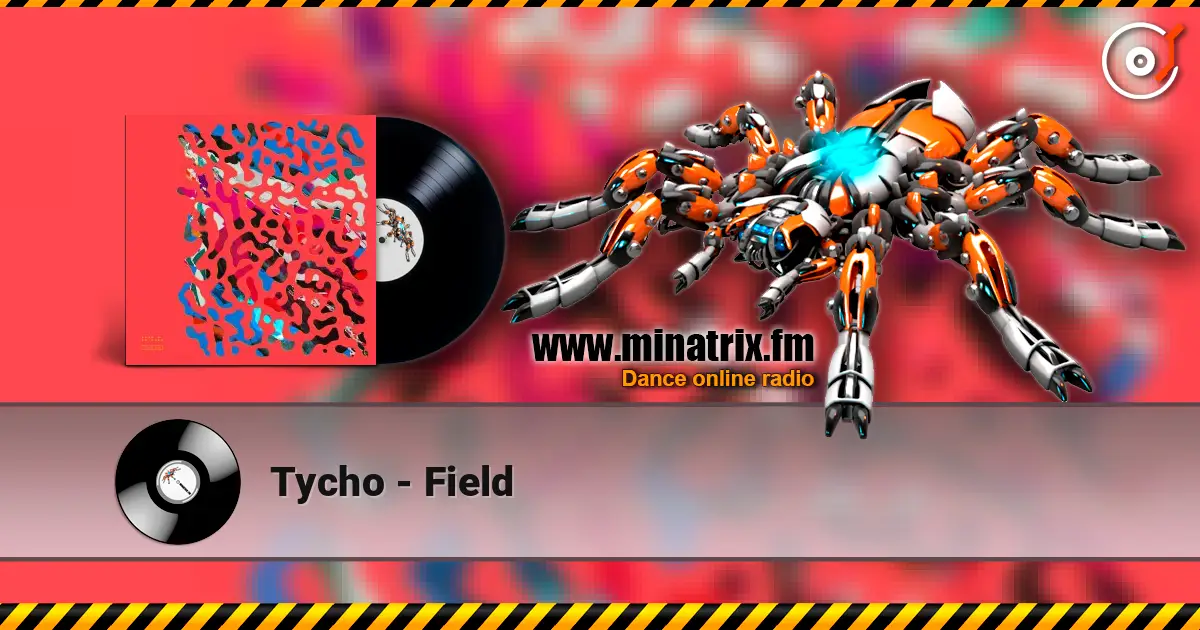 Tycho - Field écouter en ligne en haute qualité | Minatrix.FM