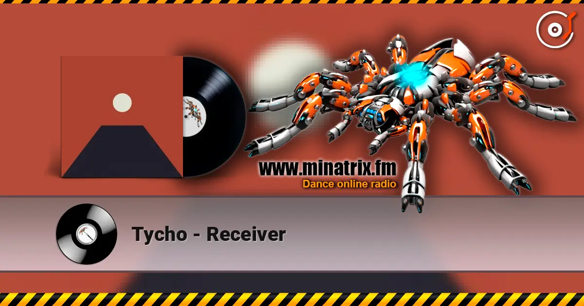 Tycho - Receiver écouter en ligne en haute qualité | Minatrix.FM