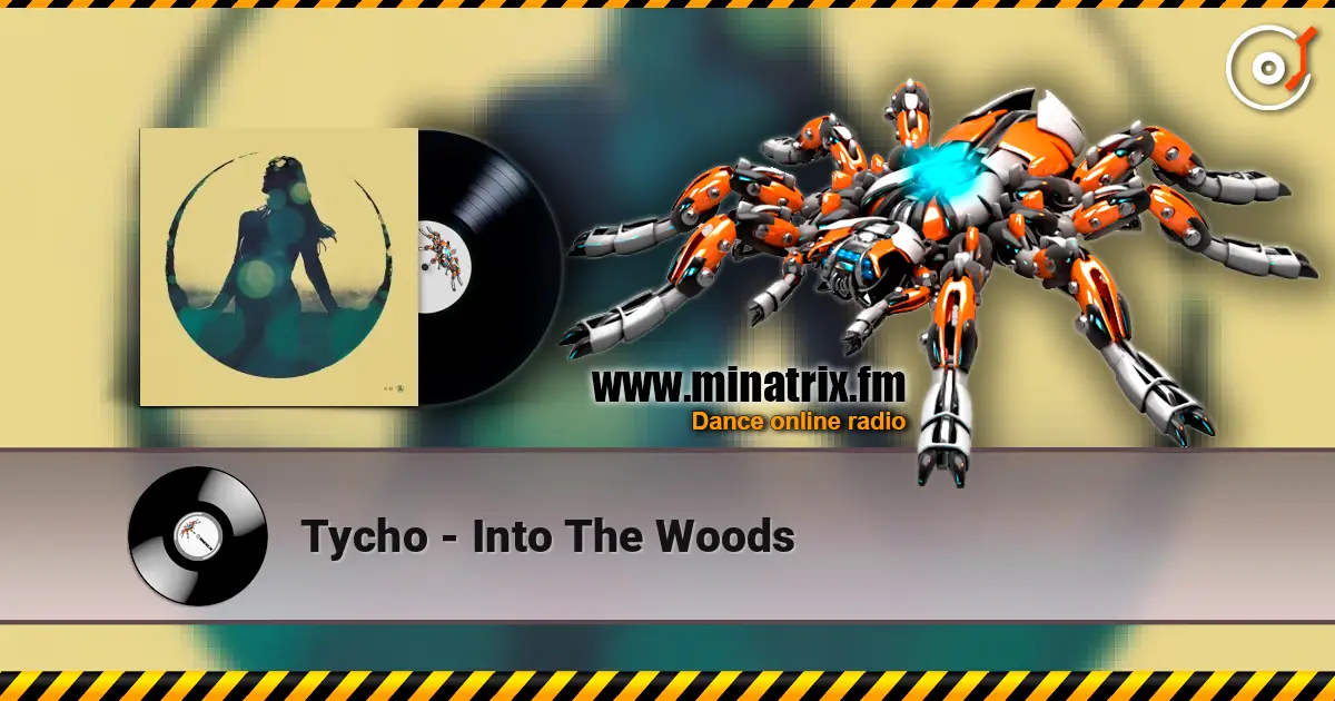 Tycho - Into The Woods écouter en ligne en haute qualité | Minatrix.FM