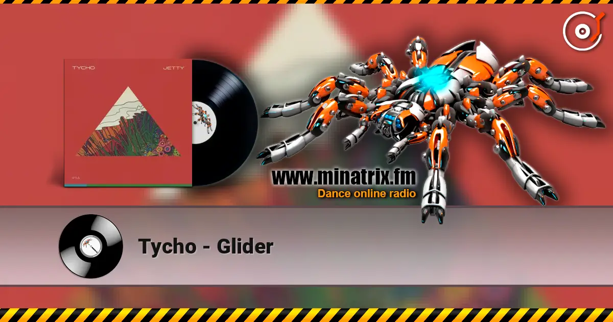 Tycho - Glider écouter en ligne en haute qualité | Minatrix.FM