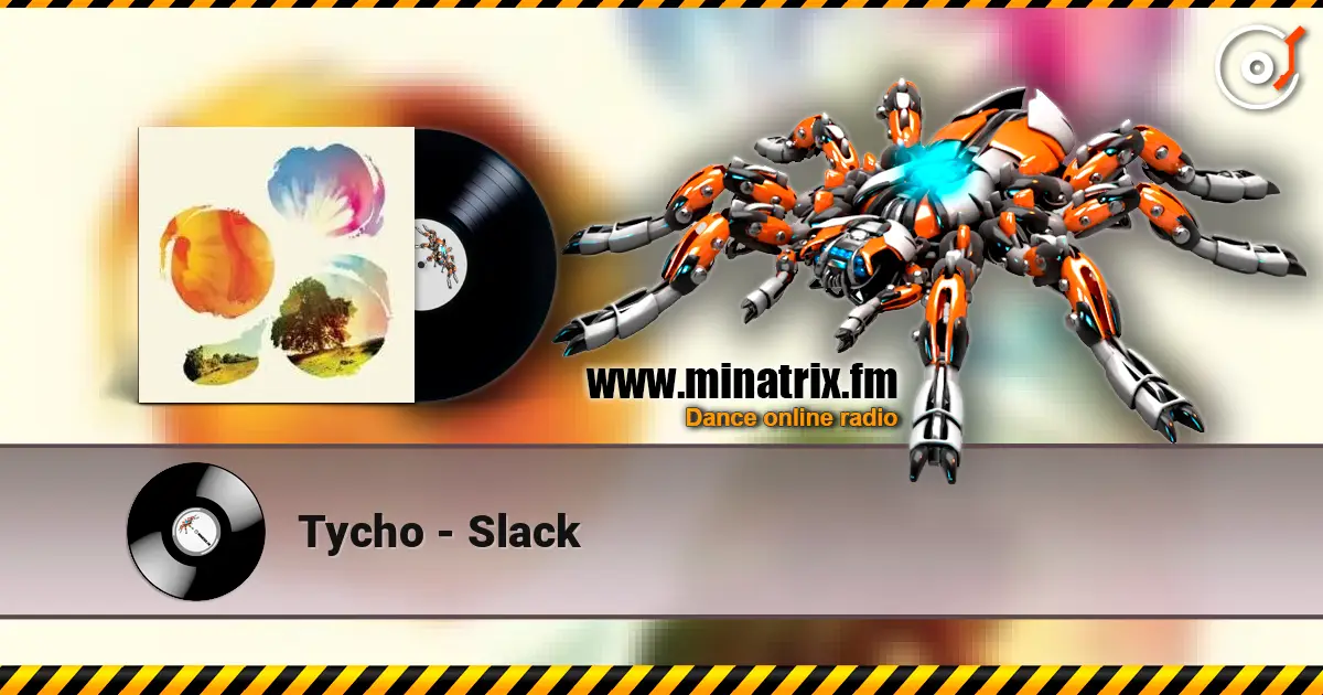 Tycho - Slack écouter en ligne en haute qualité | Minatrix.FM