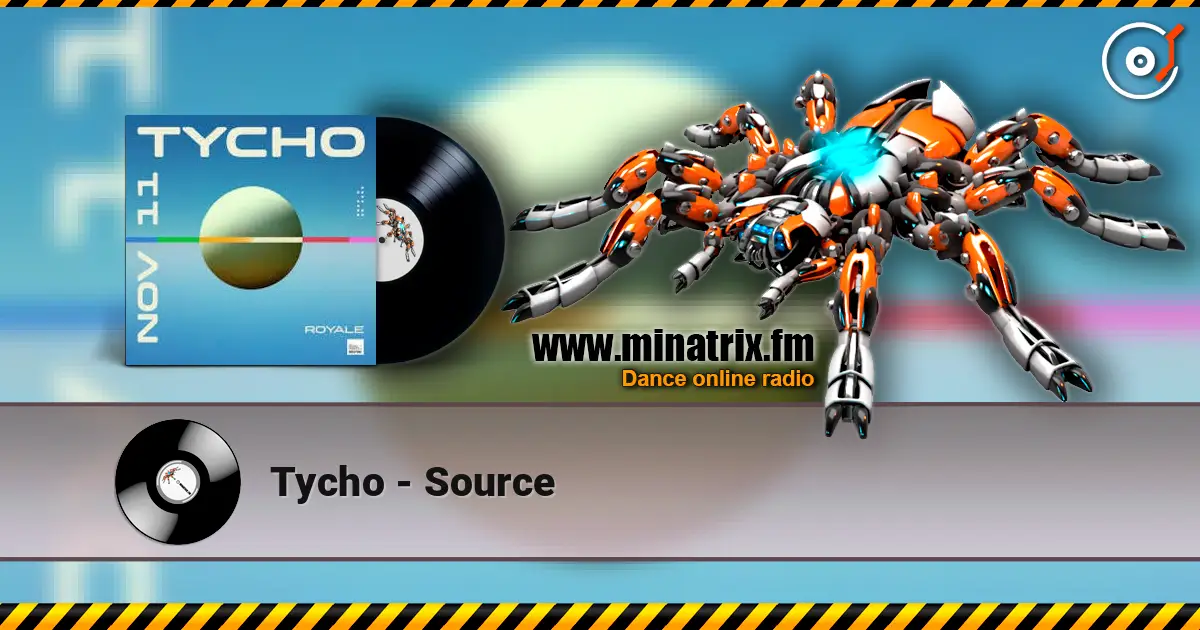 Tycho - Source écouter en ligne en haute qualité | Minatrix.FM