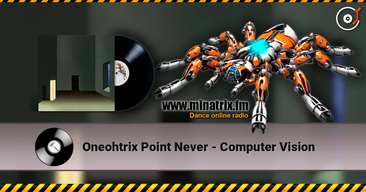 Oneohtrix Point Never - Computer Vision écouter en ligne en haute qualité | Minatrix.FM