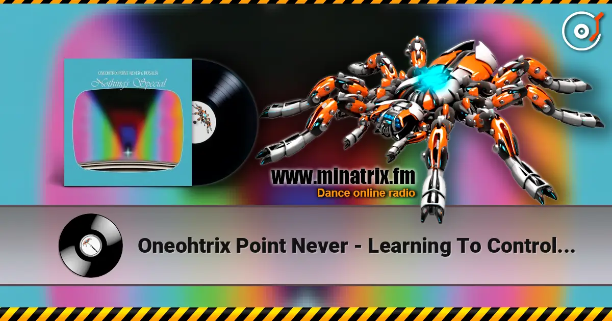 Oneohtrix Point Never - Learning To Control Myself écouter en ligne en haute qualité | Minatrix.FM