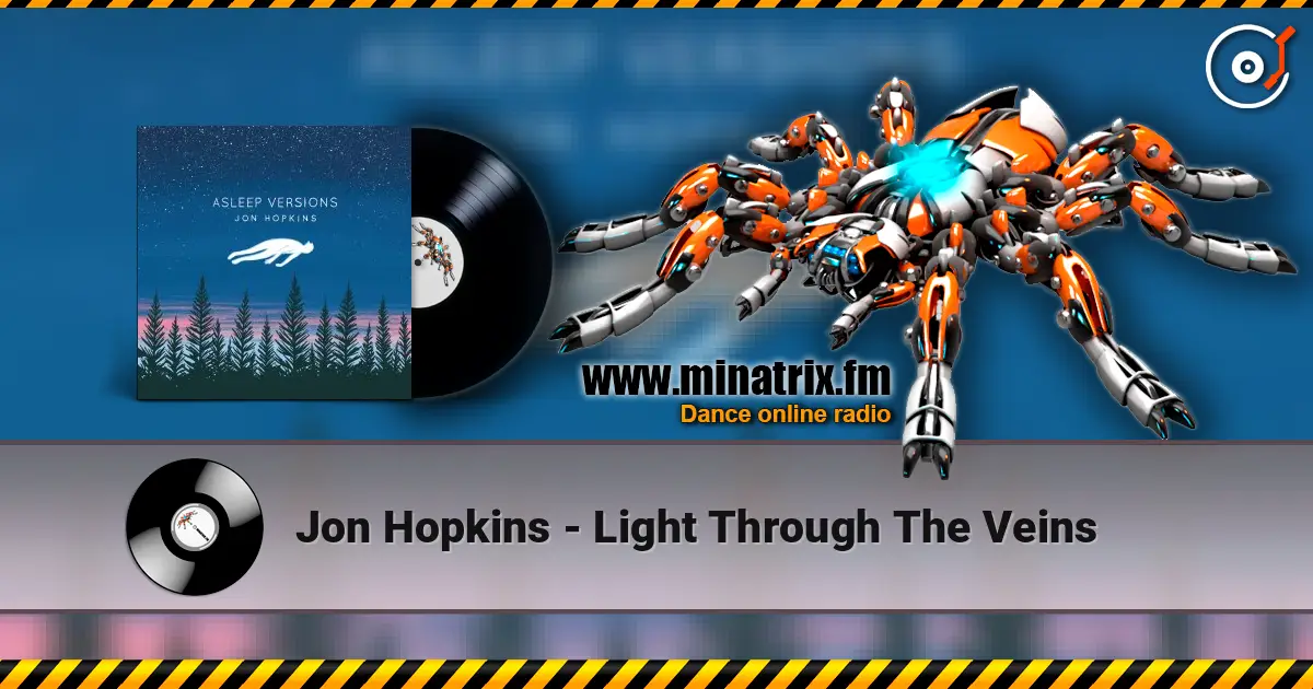 Jon Hopkins - Light Through The Veins écouter en ligne en haute qualité | Minatrix.FM