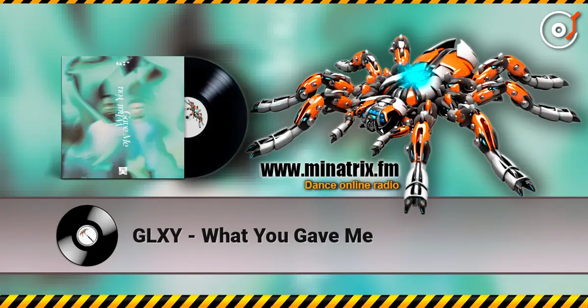 GLXY - What You Gave Me écouter en ligne en haute qualité | Minatrix.FM