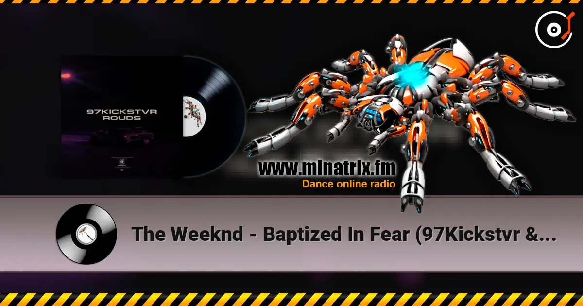 The Weeknd - Baptized In Fear (97Kickstvr & ROUDS Remix) écouter en ligne en haute qualité | Minatrix.FM
