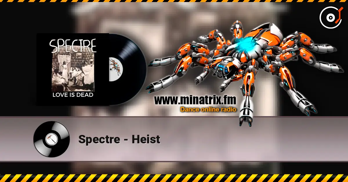 Spectre - Heist écouter en ligne en haute qualité | Minatrix.FM