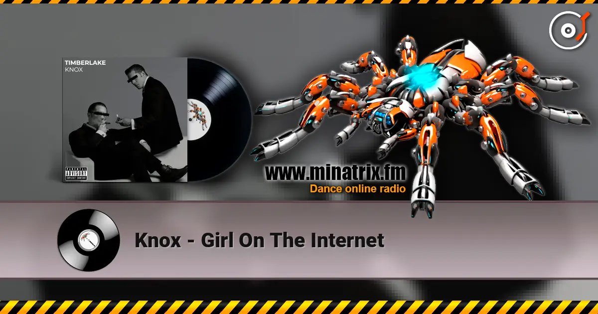 Knox - Girl On The Internet écouter en ligne en haute qualité | Minatrix.FM