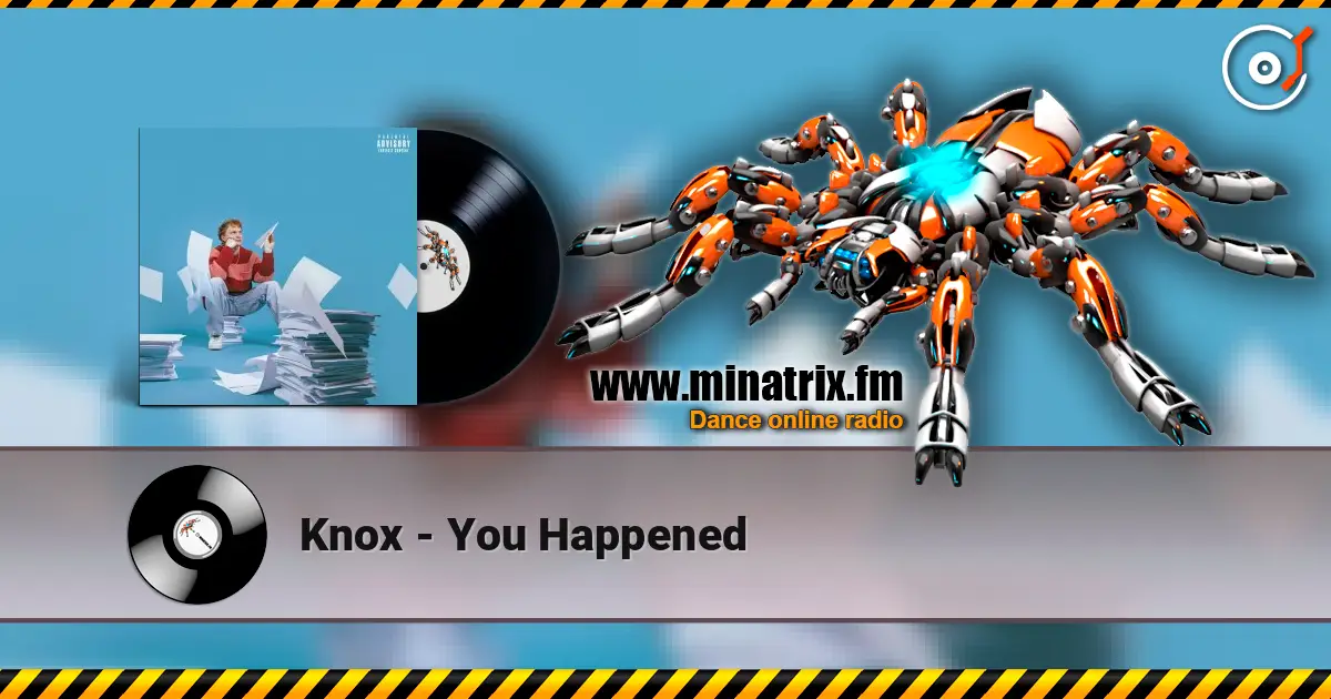 Knox - You Happened écouter en ligne en haute qualité | Minatrix.FM