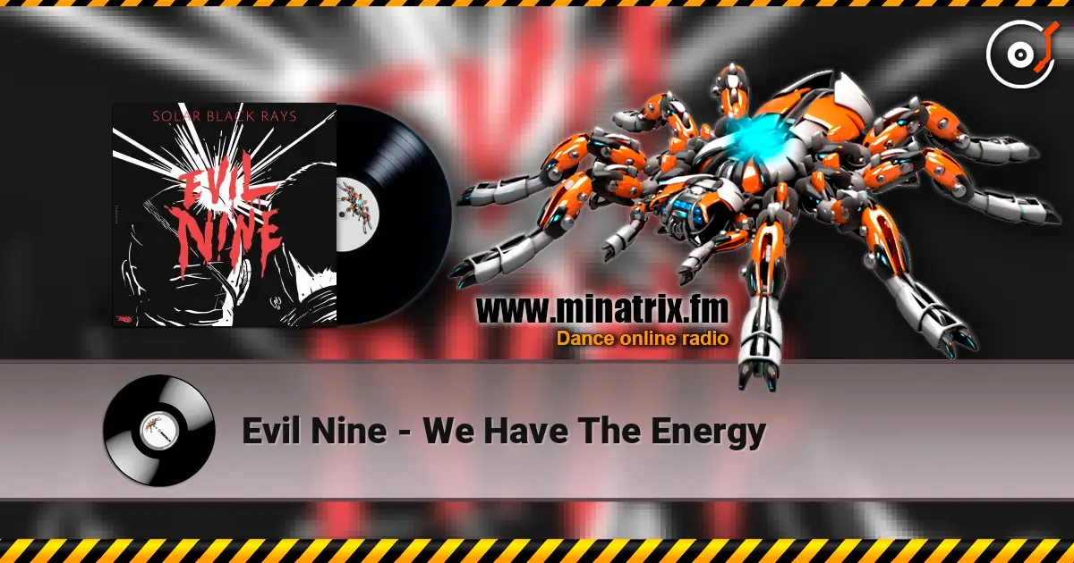 Evil Nine - We Have The Energy écouter en ligne en haute qualité | Minatrix.FM