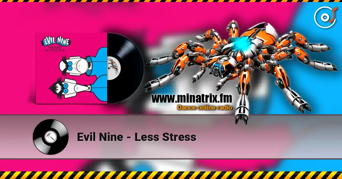 Evil Nine - Less Stress écouter en ligne en haute qualité | Minatrix.FM