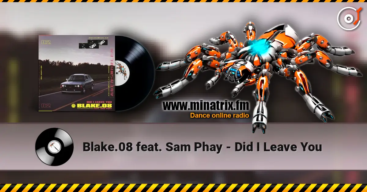 Blake.08 feat. Sam Phay - Did I Leave You écouter en ligne en haute qualité | Minatrix.FM
