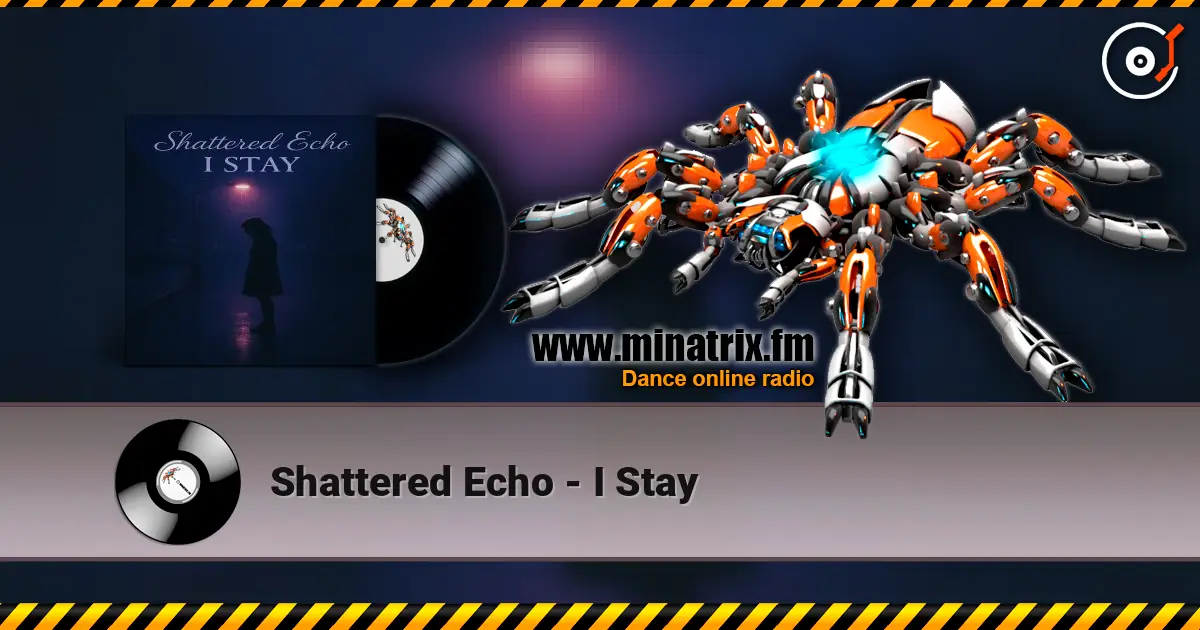 Shattered Echo - I Stay écouter en ligne en haute qualité | Minatrix.FM