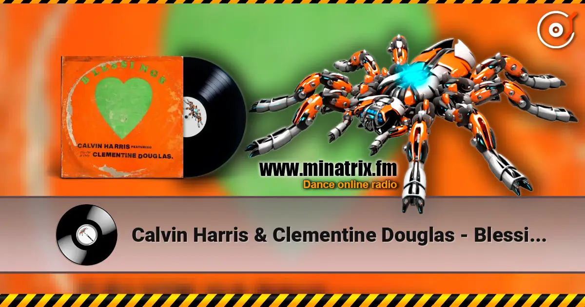 Calvin Harris & Clementine Douglas - Blessings écouter en ligne en haute qualité | Minatrix.FM