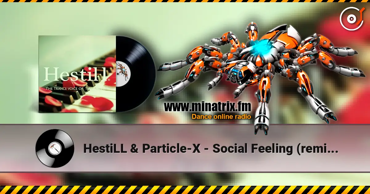HestiLL & Particle-X - Social Feeling (remix ) - youtube.com/@Hestill_thetrancevoiceofOrient écouter en ligne en haute qualité | Minatrix.FM