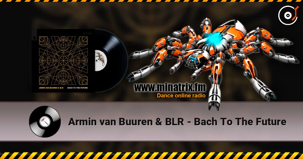 Armin van Buuren & BLR - Bach To The Future écouter en ligne en haute qualité | Minatrix.FM