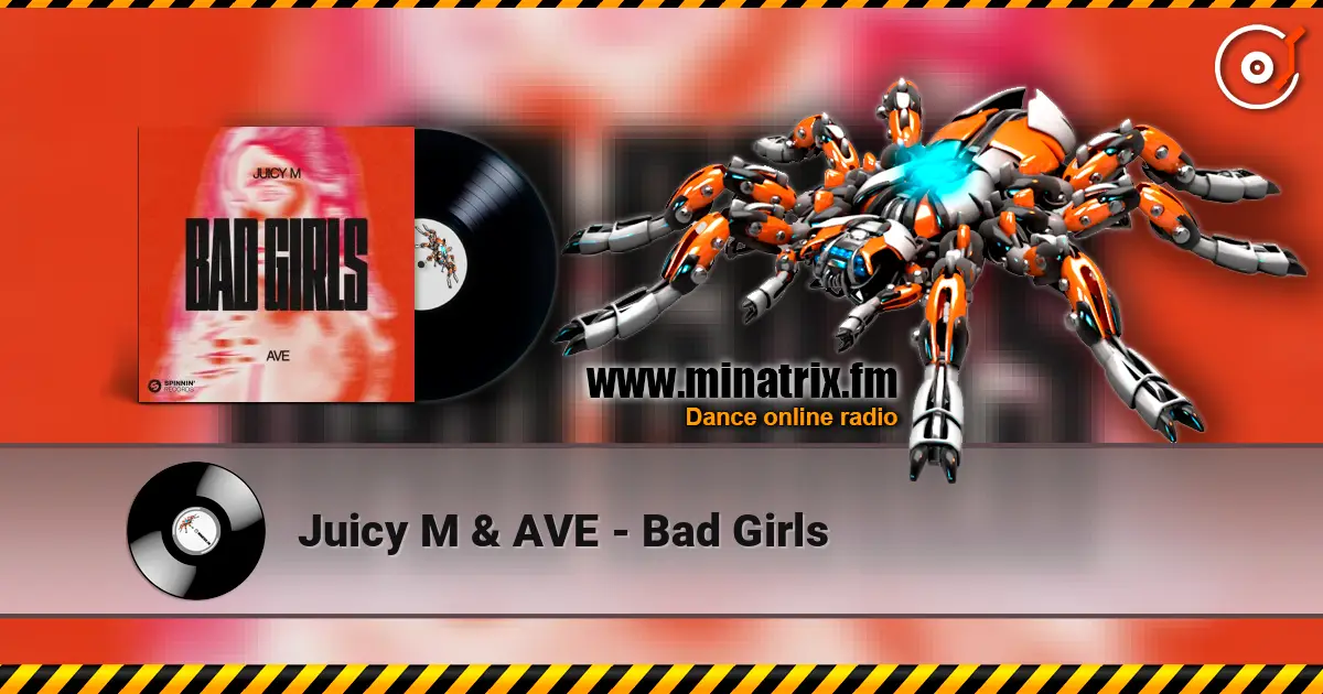 Juicy M & AVE - Bad Girls écouter en ligne en haute qualité | Minatrix.FM