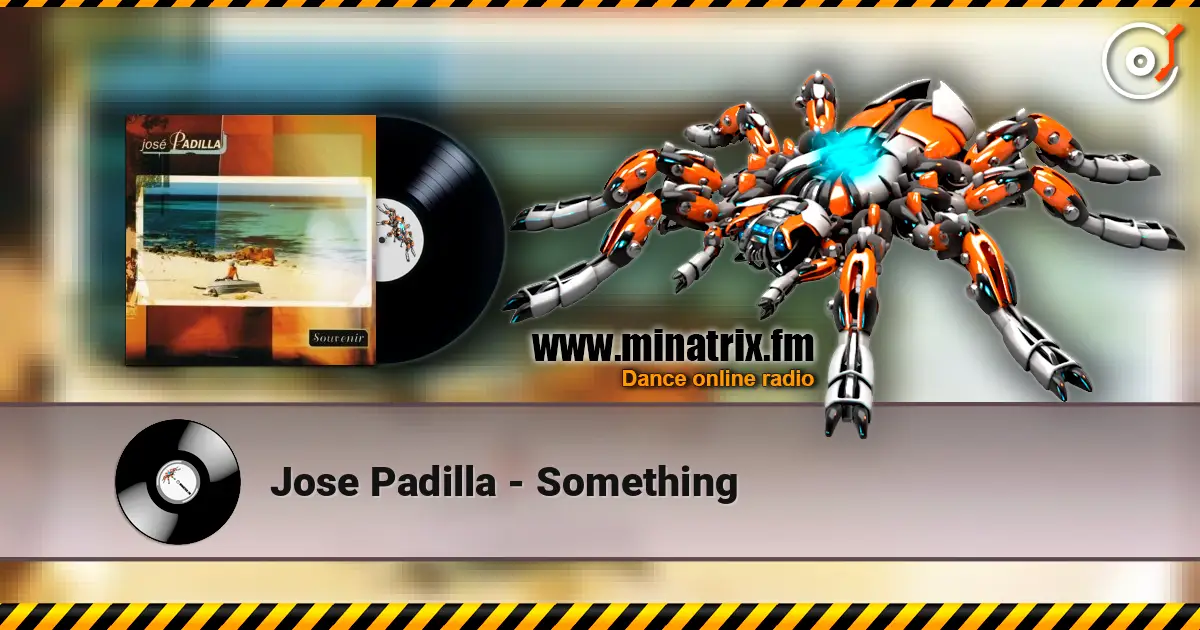 Jose Padilla - Something écouter en ligne en haute qualité | Minatrix.FM