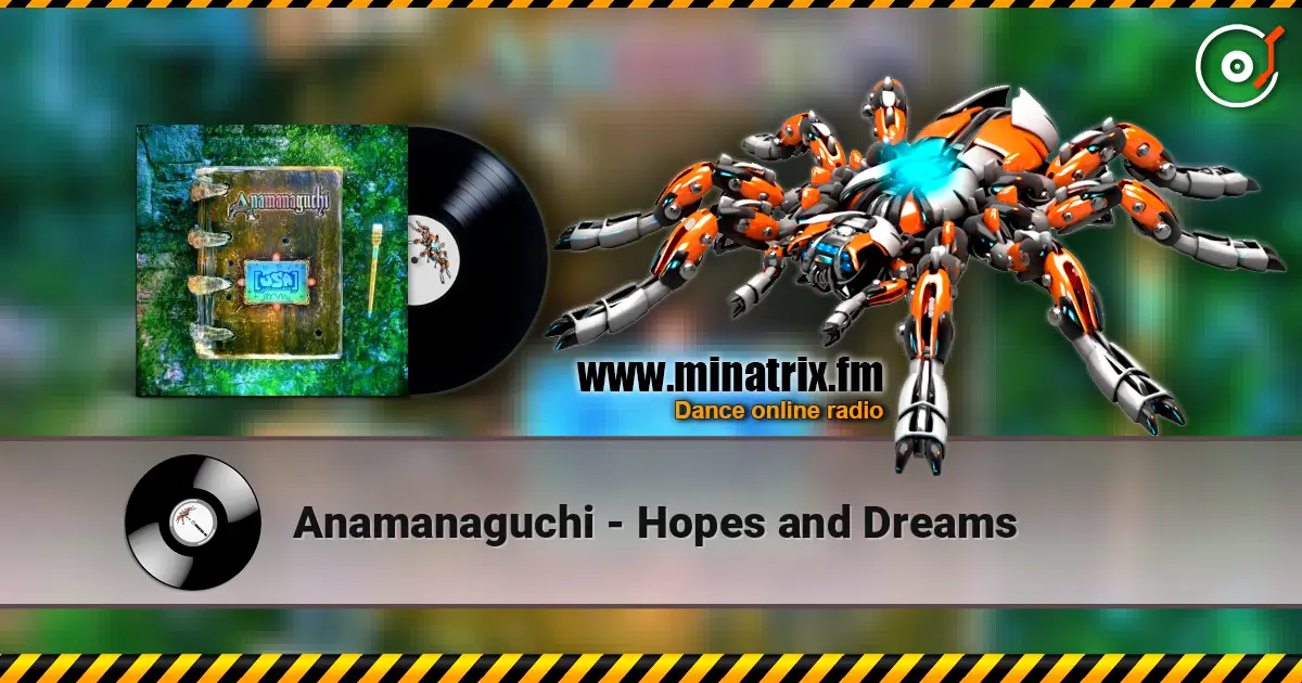 Anamanaguchi - Hopes and Dreams écouter en ligne en haute qualité | Minatrix.FM