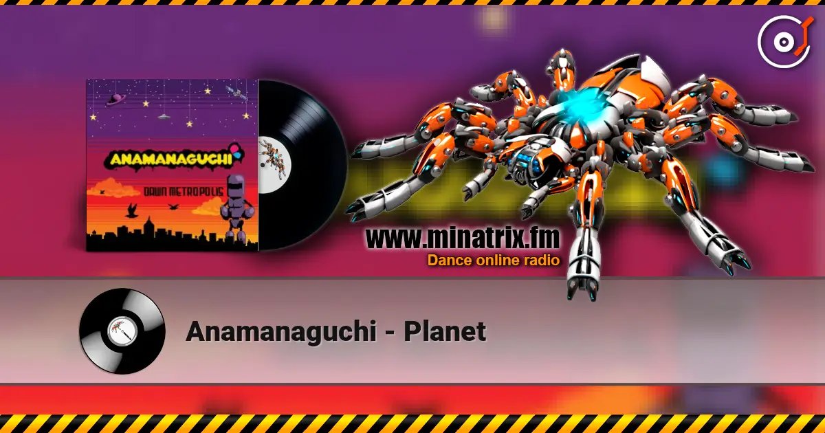 Anamanaguchi - Planet écouter en ligne en haute qualité | Minatrix.FM