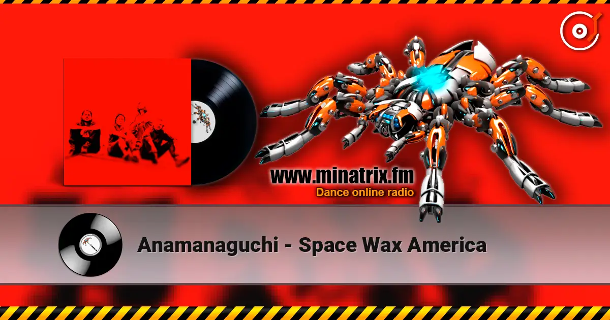 Anamanaguchi - Space Wax America écouter en ligne en haute qualité | Minatrix.FM