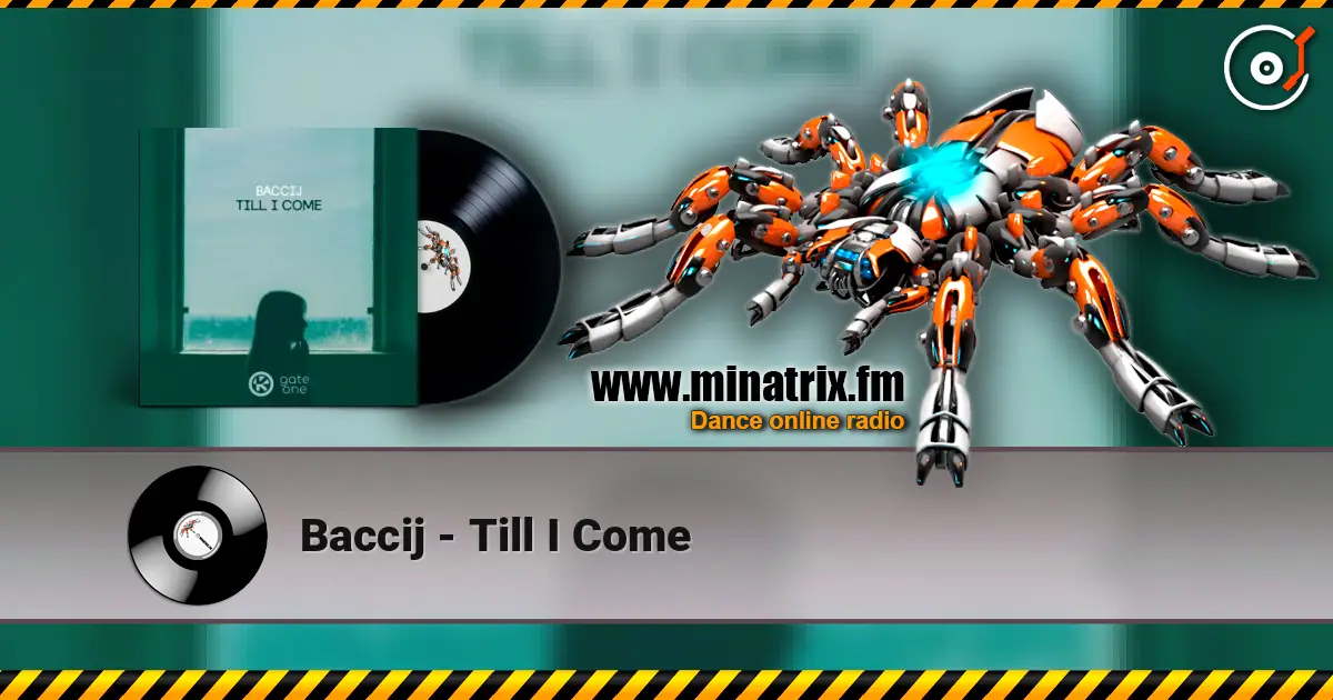 Baccij - Till I Come écouter en ligne en haute qualité | Minatrix.FM