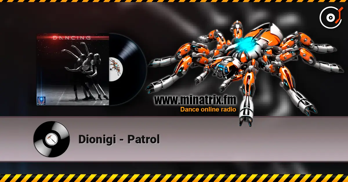 Dionigi - Patrol écouter en ligne en haute qualité | Minatrix.FM