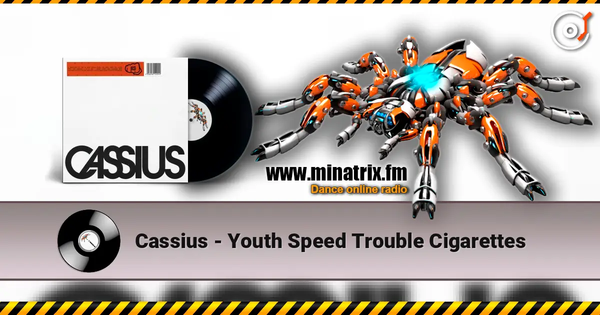 Cassius - Youth Speed Trouble Cigarettes écouter en ligne en haute qualité | Minatrix.FM