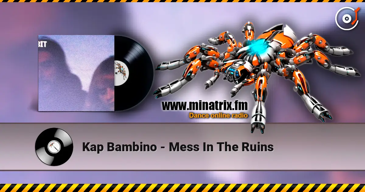 Kap Bambino - Mess In The Ruins écouter en ligne en haute qualité | Minatrix.FM