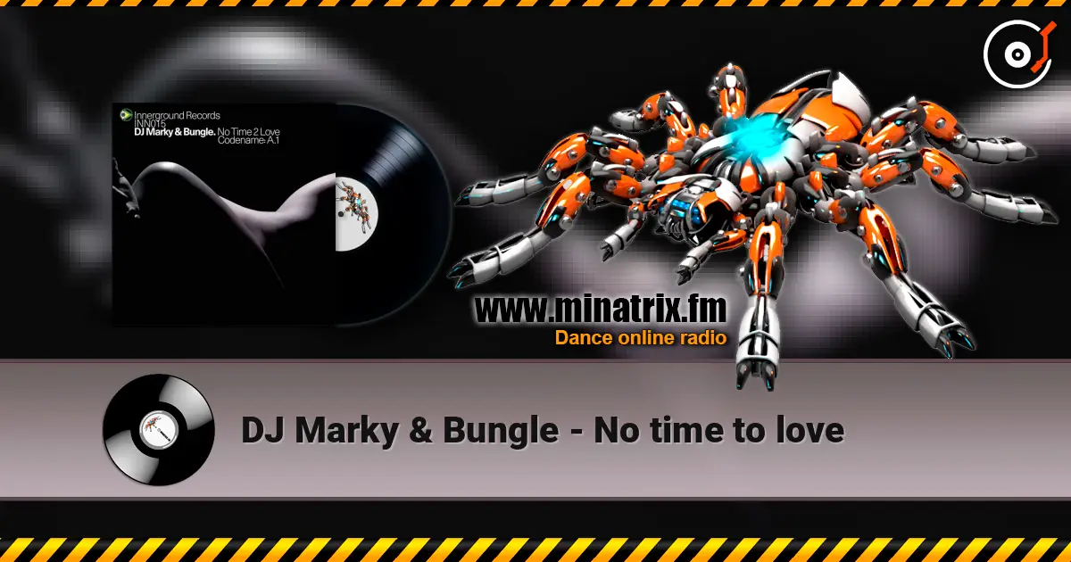 DJ Marky & Bungle - No time to love écouter en ligne en haute qualité | Minatrix.FM