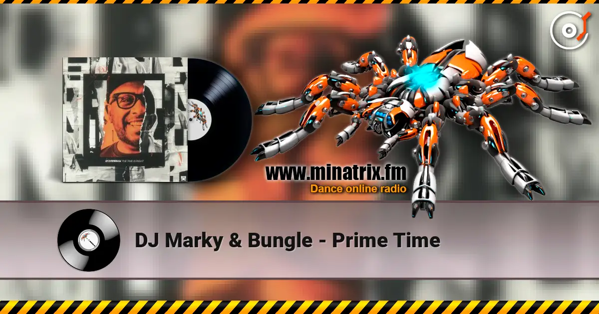 DJ Marky & Bungle - Prime Time écouter en ligne en haute qualité | Minatrix.FM