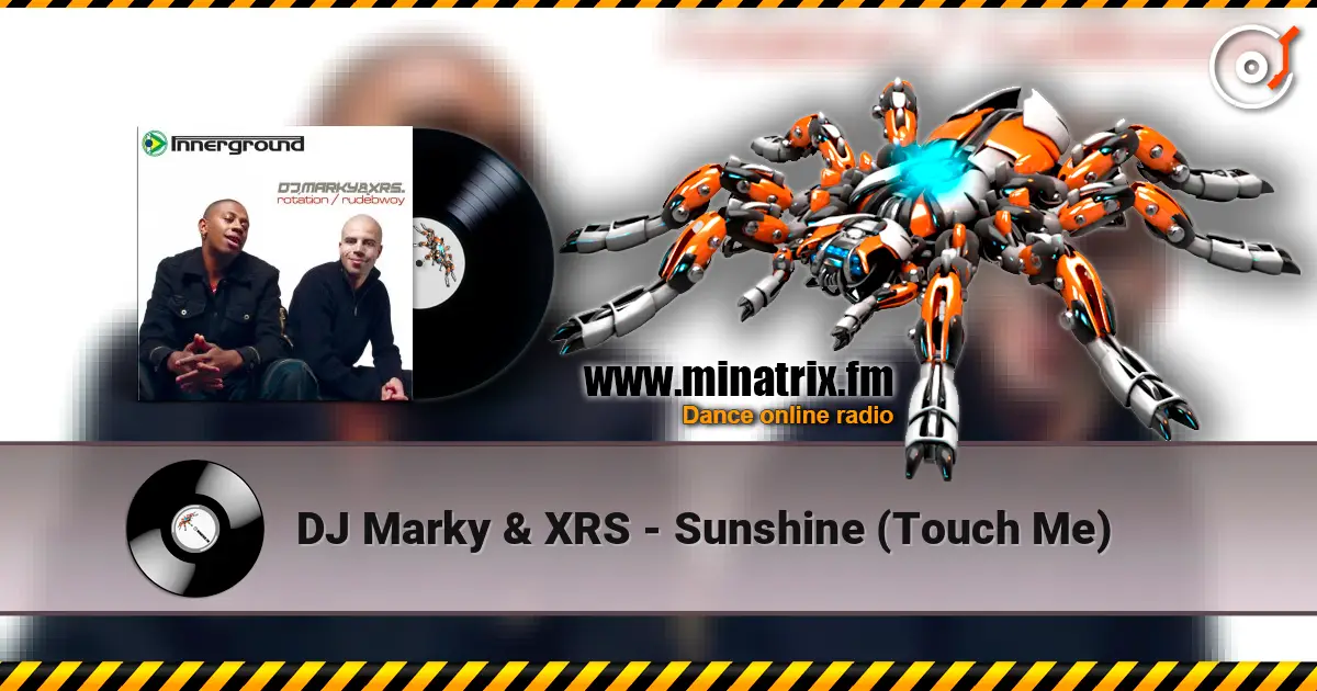 DJ Marky & XRS - Sunshine (Touch Me) écouter en ligne en haute qualité | Minatrix.FM