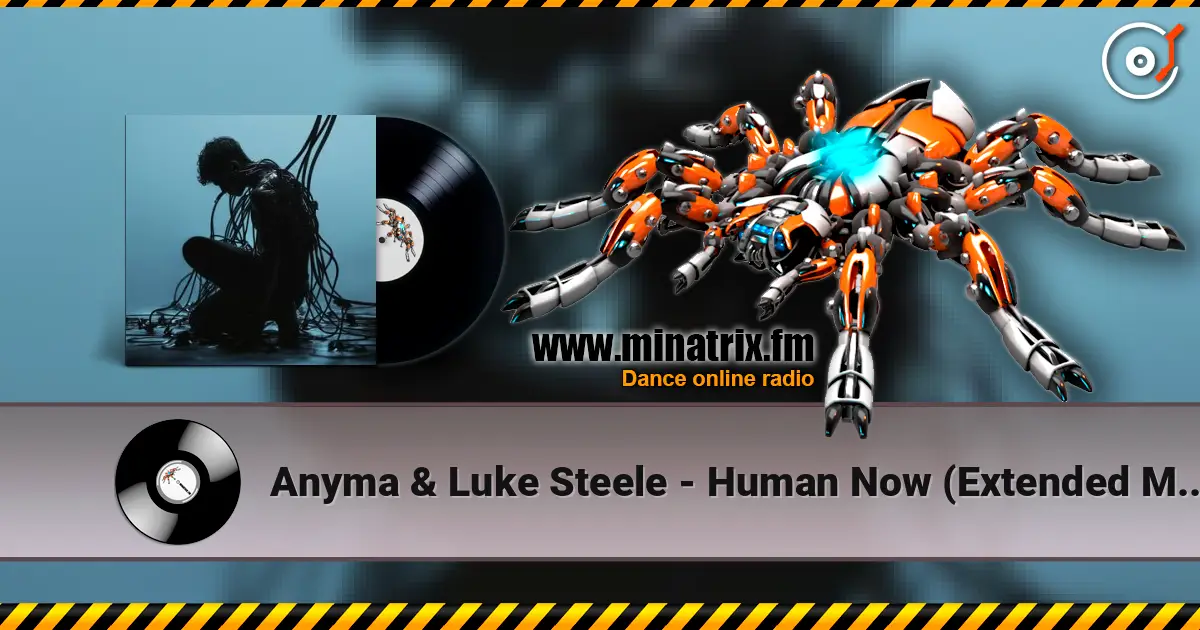Anyma & Luke Steele - Human Now (Extended Mix) écouter en ligne en haute qualité | Minatrix.FM