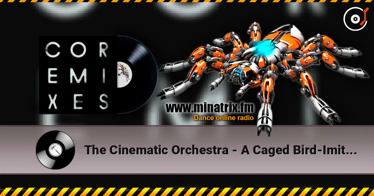 The Cinematic Orchestra - A Caged Bird-Imitations Of Life (Feat. Roots Manuva) (Fennesz Remix) écouter en ligne en haute qualité | Minatrix.FM