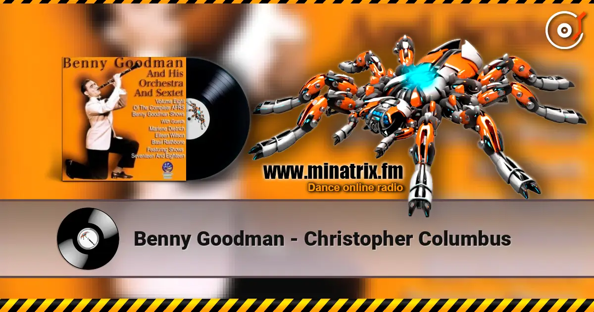 Benny Goodman - Christopher Columbus écouter en ligne en haute qualité | Minatrix.FM