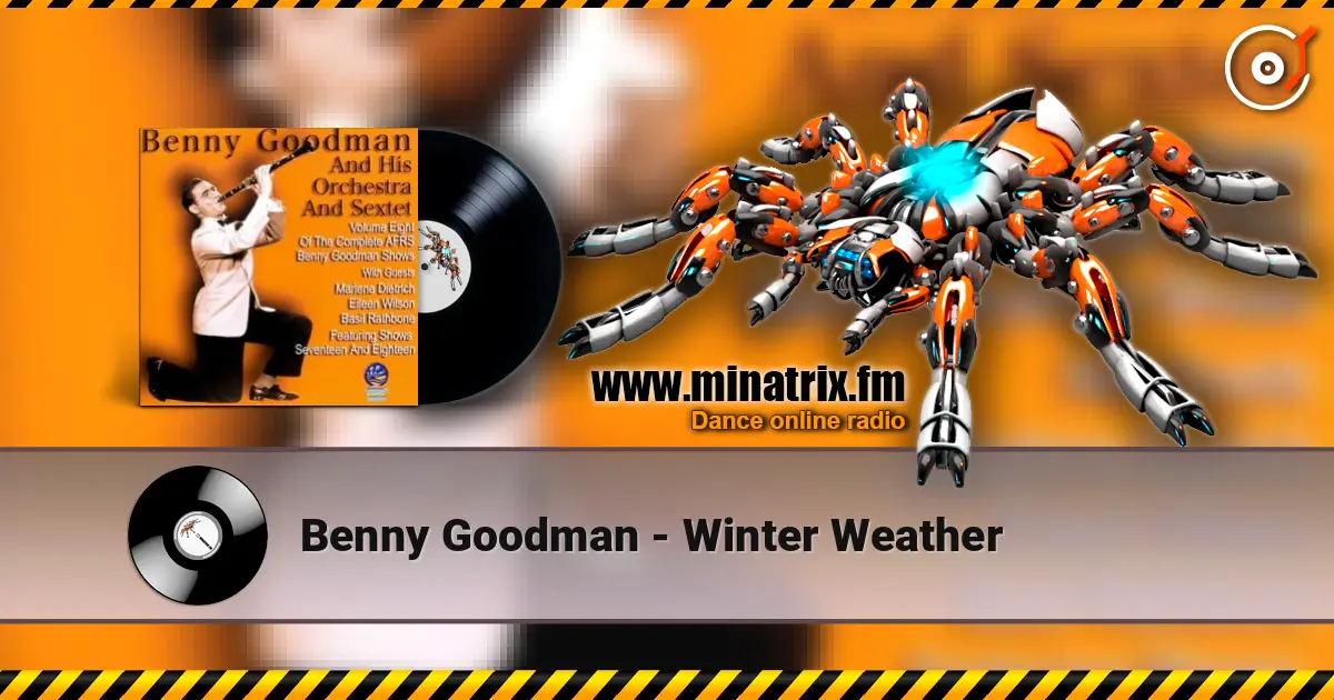 Benny Goodman - Winter Weather écouter en ligne en haute qualité | Minatrix.FM