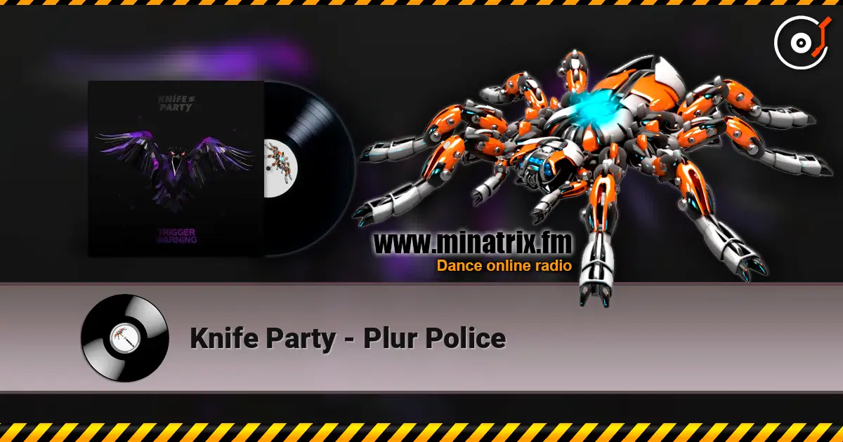 Knife Party - Plur Police écouter en ligne en haute qualité | Minatrix.FM