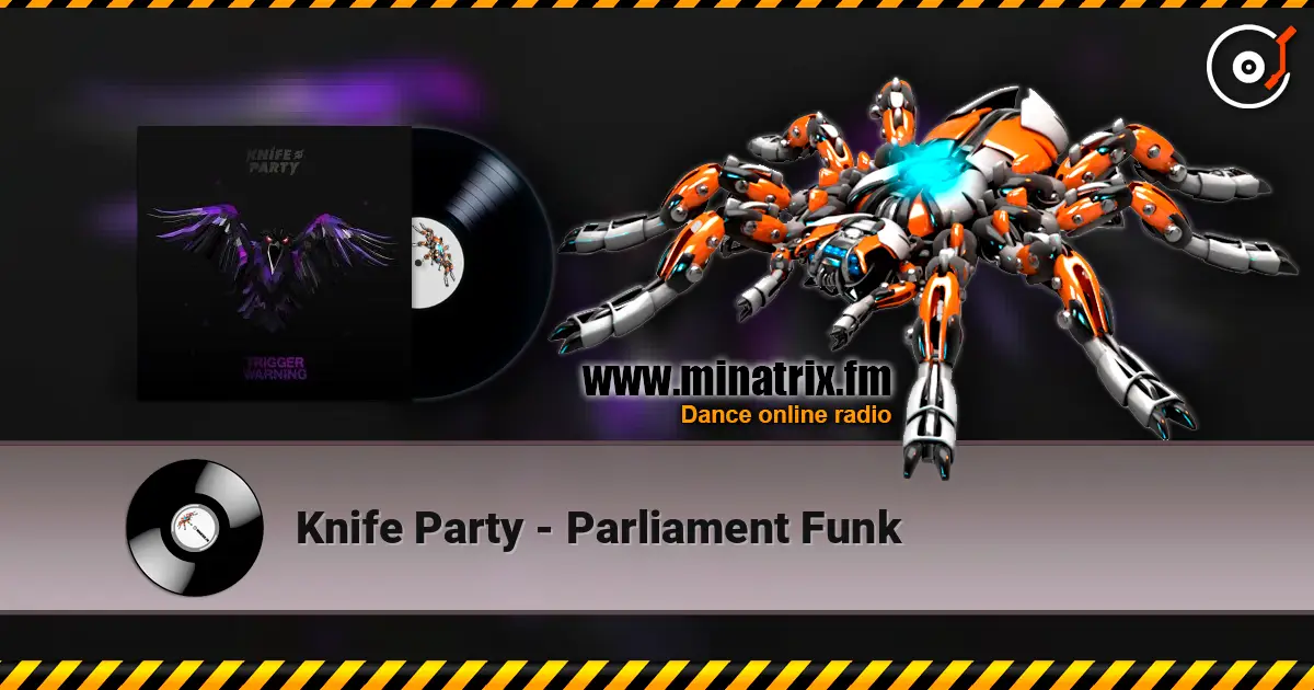 Knife Party - Parliament Funk écouter en ligne en haute qualité | Minatrix.FM