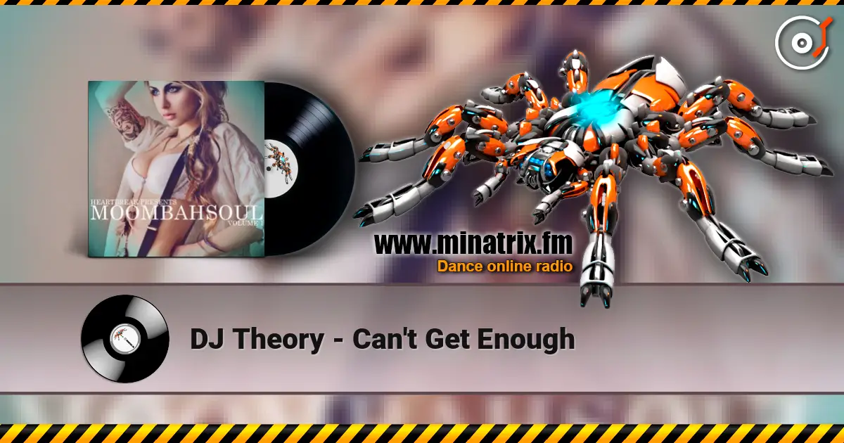 DJ Theory - Can't Get Enough écouter en ligne en haute qualité | Minatrix.FM
