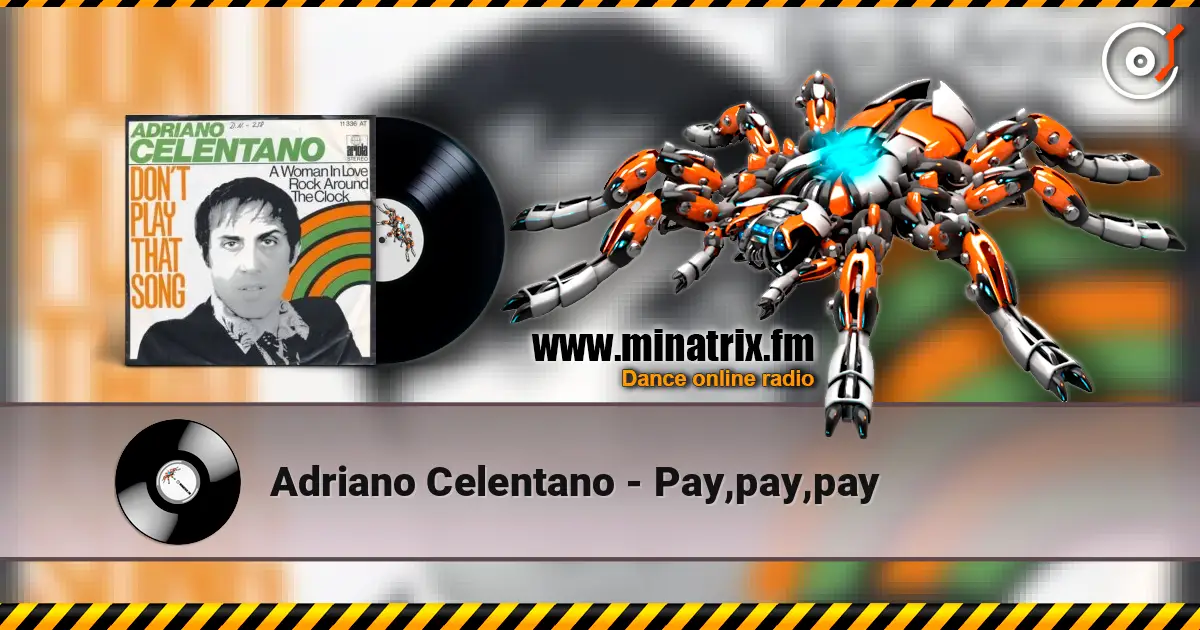 Adriano Celentano - Pay,pay,pay écouter en ligne en haute qualité | Minatrix.FM