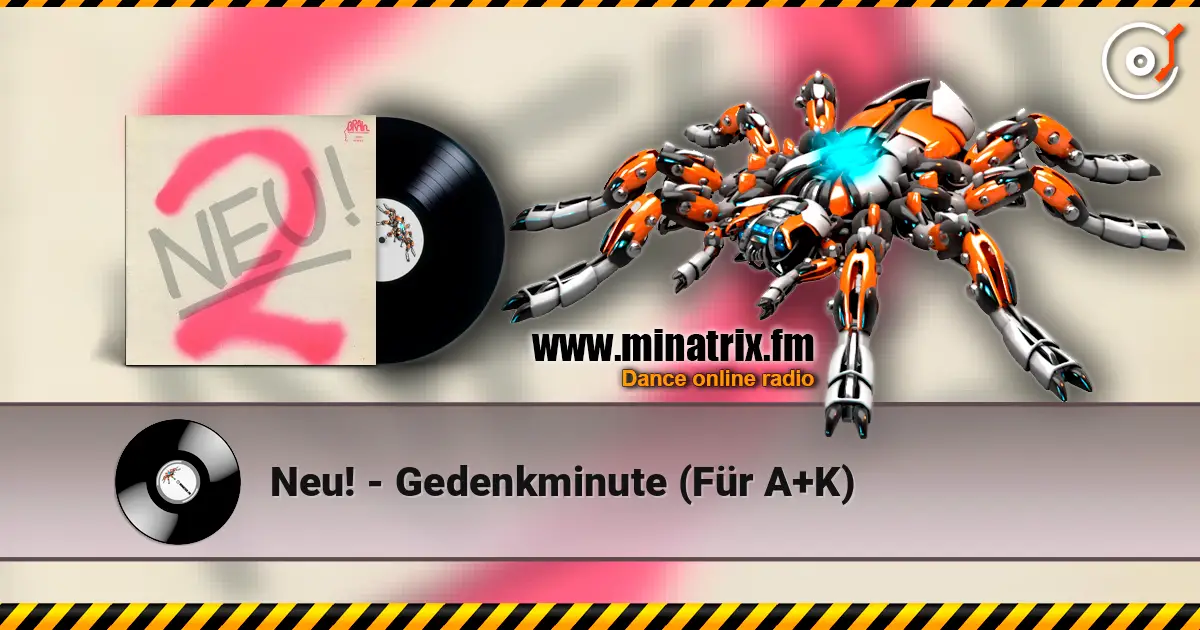 Neu! - Gedenkminute (Für A+K) écouter en ligne en haute qualité | Minatrix.FM
