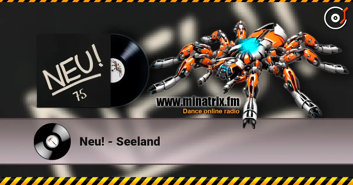 Neu! - Seeland écouter en ligne en haute qualité | Minatrix.FM